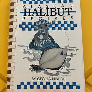 Alaskan Halibut Recipes (1989) by Cecilia Nibeck Vintage Cookbook
