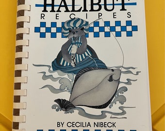Alaskan Halibut Recipes (1989) by Cecilia Nibeck Vintage Cookbook