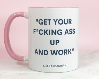 Get Your Ass Up &F * cking Werk Koffie Mok / Thee Mok / Coffee Cup / Grappige Mok / Cadeau voor haar / Cadeau / Keramische Mok