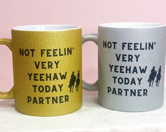 Not Feelin' Very Yeehaw Today Coffee Mug / Tea Mug / Coffee Cup / Yellowstone Fan / Funny Mug / Handmade Mug / Coffee Lover