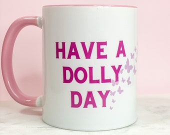 Heb een Dolly Day koffiemok / theemok / koffiekopje / grappige mok / cadeau voor haar / cadeau / keramische mok