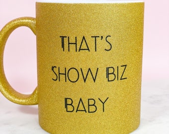 That’s Show Biz Baby Coffee Mug / Tea Mug / Coffee Cup / Funny Mug / Gift for Her / Gift / Ceramic Mug / Hollywood