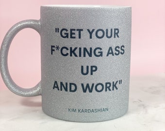 Get Your Ass Up & F*cking Work Coffee Mug / Tea Mug / Coffee Cup / Funny Mug / Cadeau voor haar / Cadeau / Keramische mok