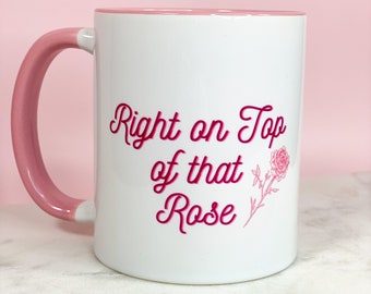 Recht op de top van die roos koffiemok / theemok / koffiekopje / grappige mok / cadeau voor haar / cadeau / keramische mok / cadeau