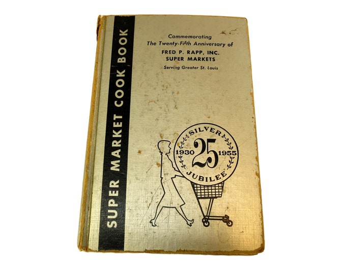 25th Anniversary Silver Jubilee Super Market Cook Book Hardcover 1955