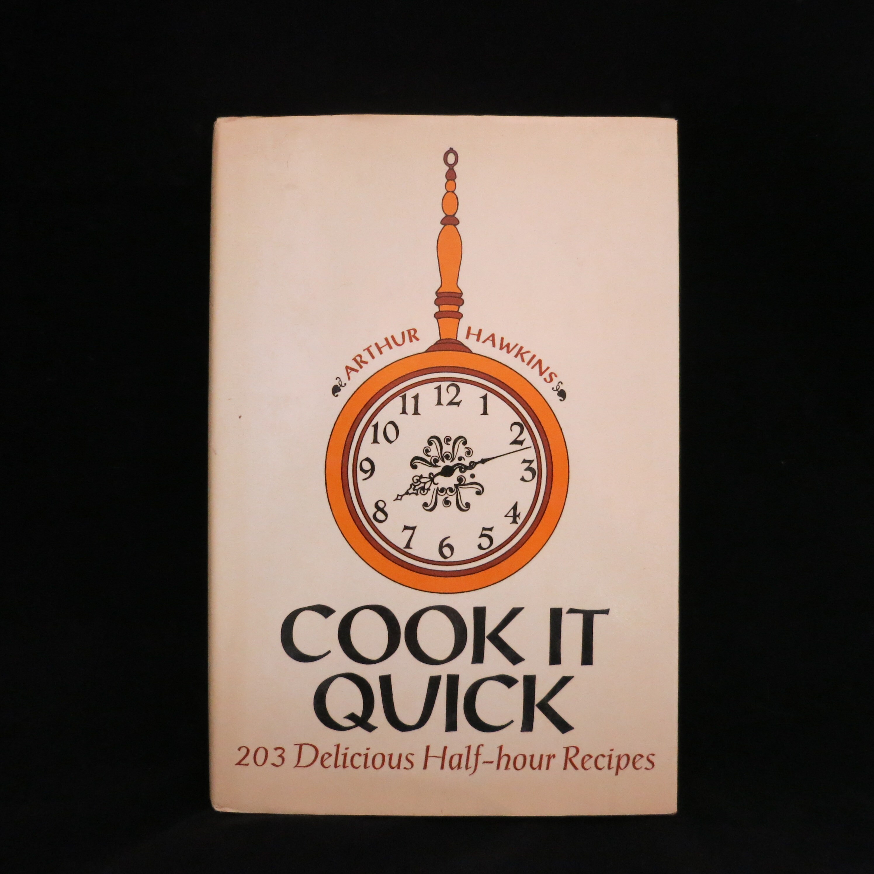 Arthur Hawkins Cook It Quick: 203 Delicious Half-Hour Recipes Hardcover ...