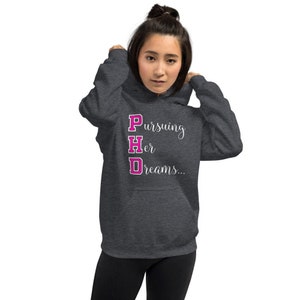 PHD Hoodie, Women&#39;s PhD Hoodie, PhD Graduation, New Doctor Hoodie, Doctorate, Doctorate Graduation Shirt, PhD Student Gift, PHD Girls