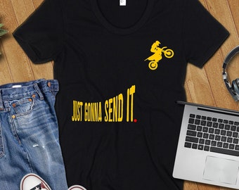 Just Gonna Send It Shirt, Send It Shirt, Motocross Shirt, Dirt Bike Shirt, Biker Shirt, Biker Gift, Just Gonna Send It Motocross Shirt