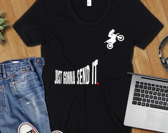 Just Gonna Send It Shirt, Send It Shirt, Motocross Shirt, Dirt Bike Shirt, Biker Shirt, Biker Gift, Just Gonna Send It Motocross Shirt