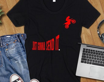 Just Gonna Send It Shirt, Send It Shirt, Motocross Shirt, Dirt Bike Shirt, Biker Shirt, Biker Gift, Just Gonna Send It Motocross Shirt