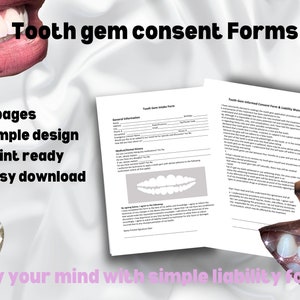 May include: Two printable consent forms for tooth gem application. The forms include a liability waiver and intake form. The forms are simple and easy to use. The text on the forms reads "Tooth Gem Intake Form" and "Tooth Gem Informed Consent & Liability Waiver".