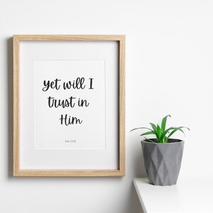 Yet Will I Trust In Him, Job 13:15, Scripture Wall Art, Christian Gift, Bible Verse Printable, Christian Wall Decor, Minimalist, Come UntoMe