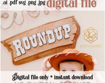 May include: A digital file download of a wooden sign that says "ROUNDUP" in white letters. The sign is on a light brown background with a rope and a cowboy hat. The text "LUCY + LUMBER" is in the bottom right corner. The text "Digital file only * instant download NO PHYSICAL PRODUCT" is at the bottom of the image.