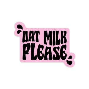 Oat Milk Please Vinyl Sticker | Waterproof | Vegan | Animal Rights