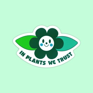 In Plants We Trust Vinyl Sticker | Waterproof | Vegan | Animal Rights