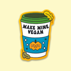 Make Mine Vegan Fall Drink Vinyl Sticker | Waterproof | Vegan | Coffee Lover | Pumpkin Spice | Animal Rights