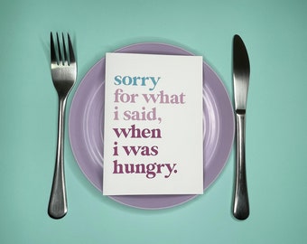 Funny Sorry Greeting Card: Hungry Apology