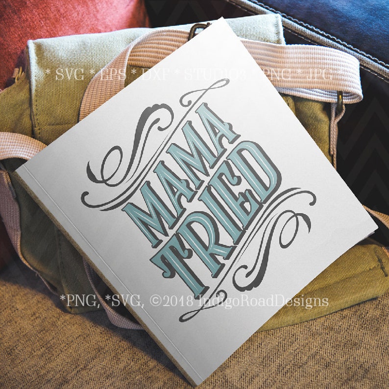 Free Free Mama Tried Svg 247 SVG PNG EPS DXF File