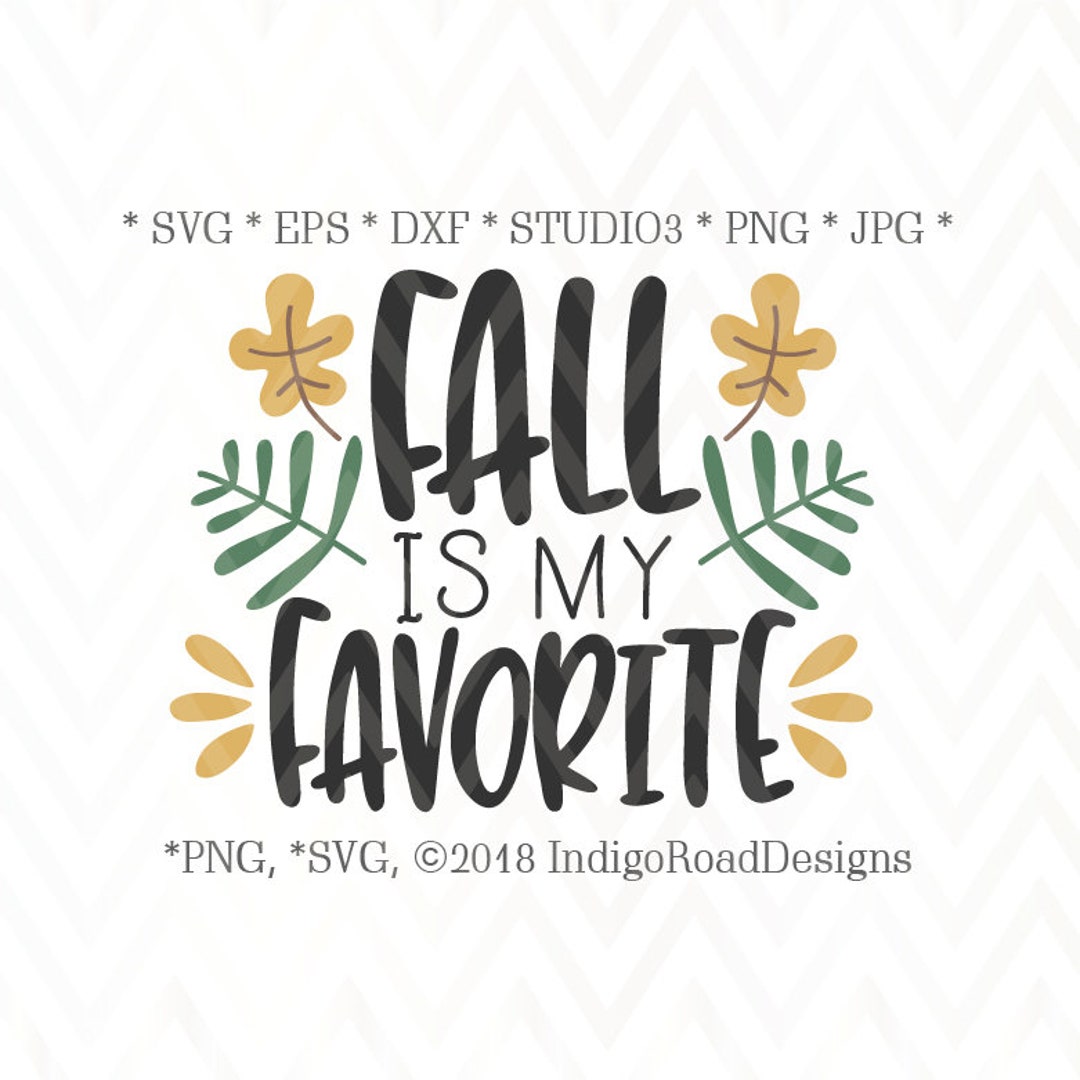 Fall is My Favorite Svg, Fall Svg, Leaves Svg, Autumn Svg, Svg Files ...
