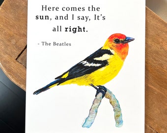 Western Tanager fine art print, Beatles quote here comes the sun, wall art home decor, watercolor bird print, nature lover gift, wall decor