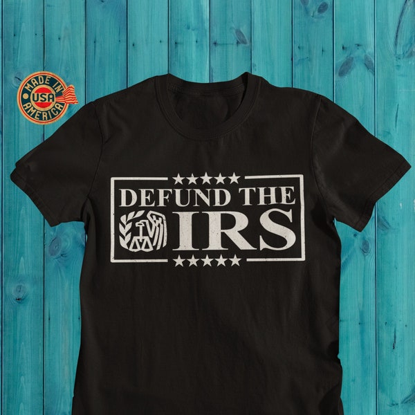 Defund the IRS tshirt, Defund IRS Shirt, Libertarian Shirt, Defund the irs Shirt Funny Humor IRS Tax Return Anti Tax Humour