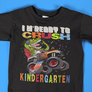 I'm Ready To Crush Kindergarten shirt for Boys Girls T Rex Monster Truck, Back to School Kinder T Shirt, Dinosaur Preschool Pre K Graduation