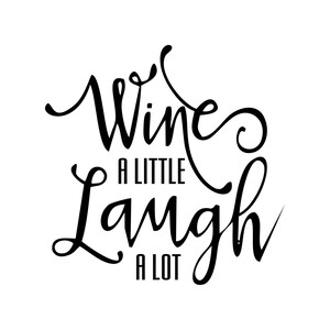 Wine a little laugh a lot vinyl lettering, funny drinking quotes and stickers