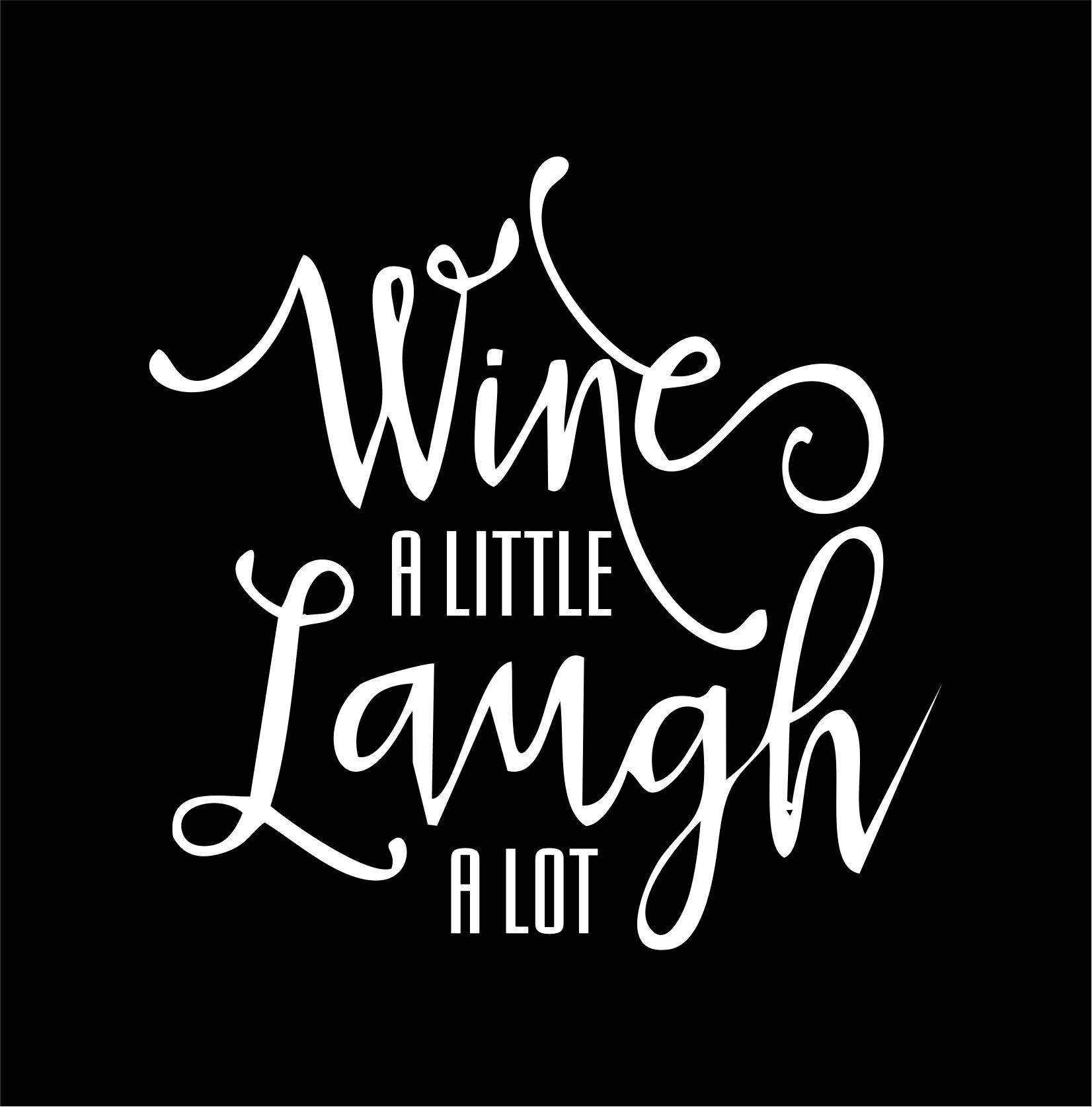 Wine a Little Laugh a Lot Vinyl Decal Funny and Cute Drinking Etsy