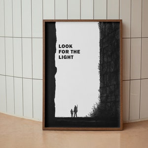 Look for the Light - Ellie and Joel Quote Poster - TLOU Print - Instant Download