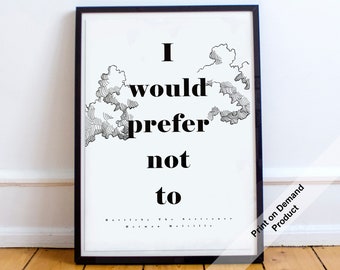 I Would Prefer Not To - Bartleby the Scrivener Quote Poster, Bookish, Motivational, Herman Melville - Print on Demand