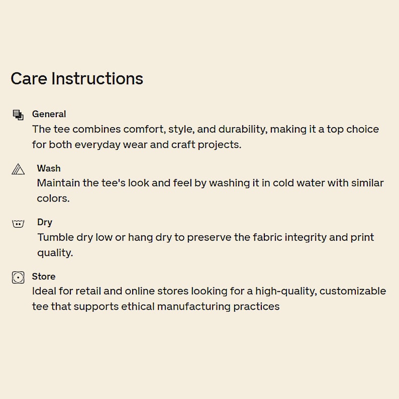 May include: A beige background with the words "Care Instructions". The text provides care guidelines for a tee, including washing in cold water, tumble drying low, and storing. The tee is described as comfortable, stylish, and durable.