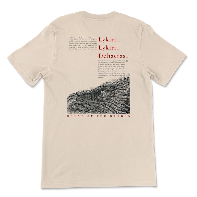 May include: Beige t-shirt with a black and white dragon illustration and the text "HOUSE OF THE DRAGON." The back of the shirt has red and black text, including "Lykiri," "Dohaeras," and other text.