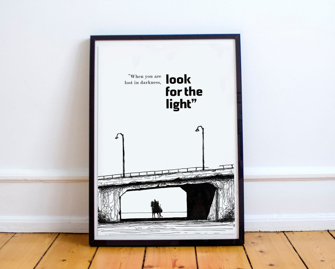 When You're Lost in Darkness, Look for the Light - Ellie and Joel Quote ...