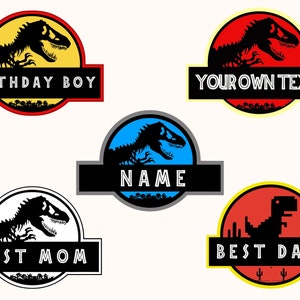 May include: Five different versions of a Jurassic Park logo with a dinosaur skeleton inside. The logos are yellow, red, blue, white, and red. The text on the logos reads "Birthday Boy", "Your Own Text", "Name", "Best Mom", and "Best Dad".
