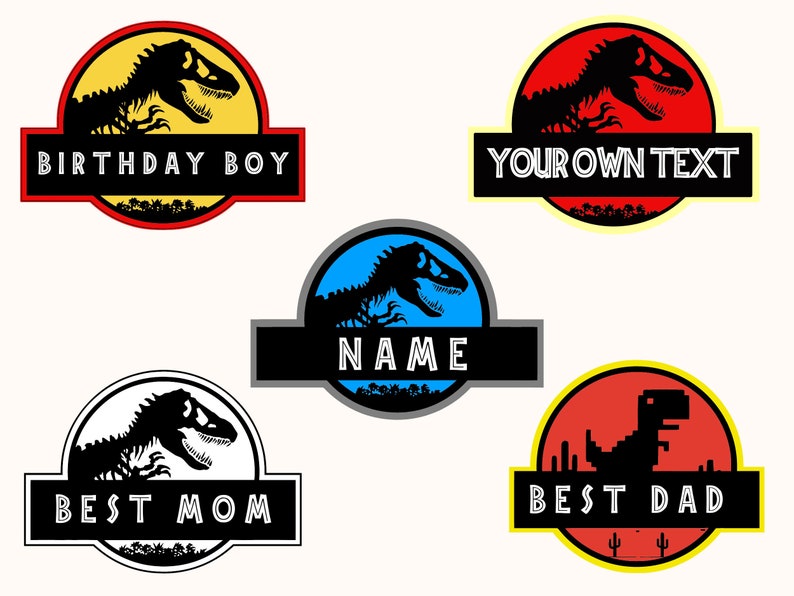 May include: Five different versions of a Jurassic Park logo with a dinosaur skeleton inside. The logos are yellow, red, blue, white, and red. The text on the logos reads "Birthday Boy", "Your Own Text", "Name", "Best Mom", and "Best Dad".