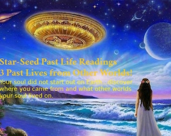 Celestial-Star Seed Past Life Reading 3 Star-Seed Past Life Readings