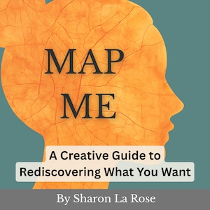 Puede incluir: Silueta naranja de una cabeza con las palabras "MAP ME" en negro. Debajo, el texto dice "A Creative Guide to Rediscovering What You Want" y "By Sharon La Rose" sobre un fondo verde azulado.
