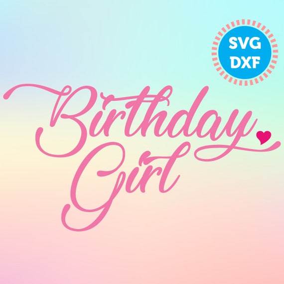 Download Birthday Girl Svg Birthday Svg Girl S Birthday Svg Etsy