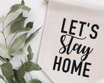 Let's Stay Home Banner, Canvas Wall Banner, Fabric Wall Banner, Wall Hanging, Home Sweet Home, Pennant Flag, Living Room Decor, Entryway