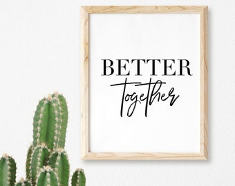 Better Together Printable, Bedroom Wall Art, Digital Download, Better Together, Bedroom Decor, Gallery Wall, 11x14, 8x10, 5x7, 4x6