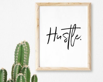 Hustle Printable, Hustle Print, Hustle Wall Art, Hustle Poster, Motivational Art, Office Decor, Office Wall Art, 11x14, 8x10, 5x7, 4x6