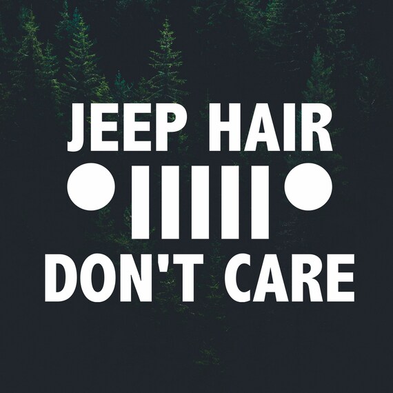 Jeep Hair Don/'t Care Vinyl Decal for laptop windows wall car boat
