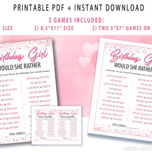 May include: Pink printable birthday party game with the text "Birthday Girl Would She Rather." Includes three game sizes: 5"x7", 8.5"x11", and two 5"x7" games on 8.5"x11". The game features a list of choices.