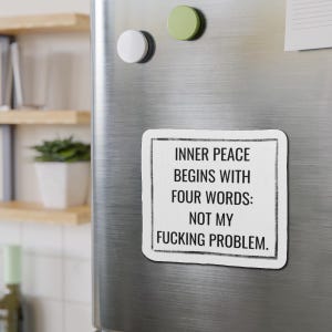 Humorous Die-Cut Magnet for Inner Peace, Funny Fridge Magnet, Not My Problem Gift, Kitchen Decor, Office Humor, Self-Care Reminder