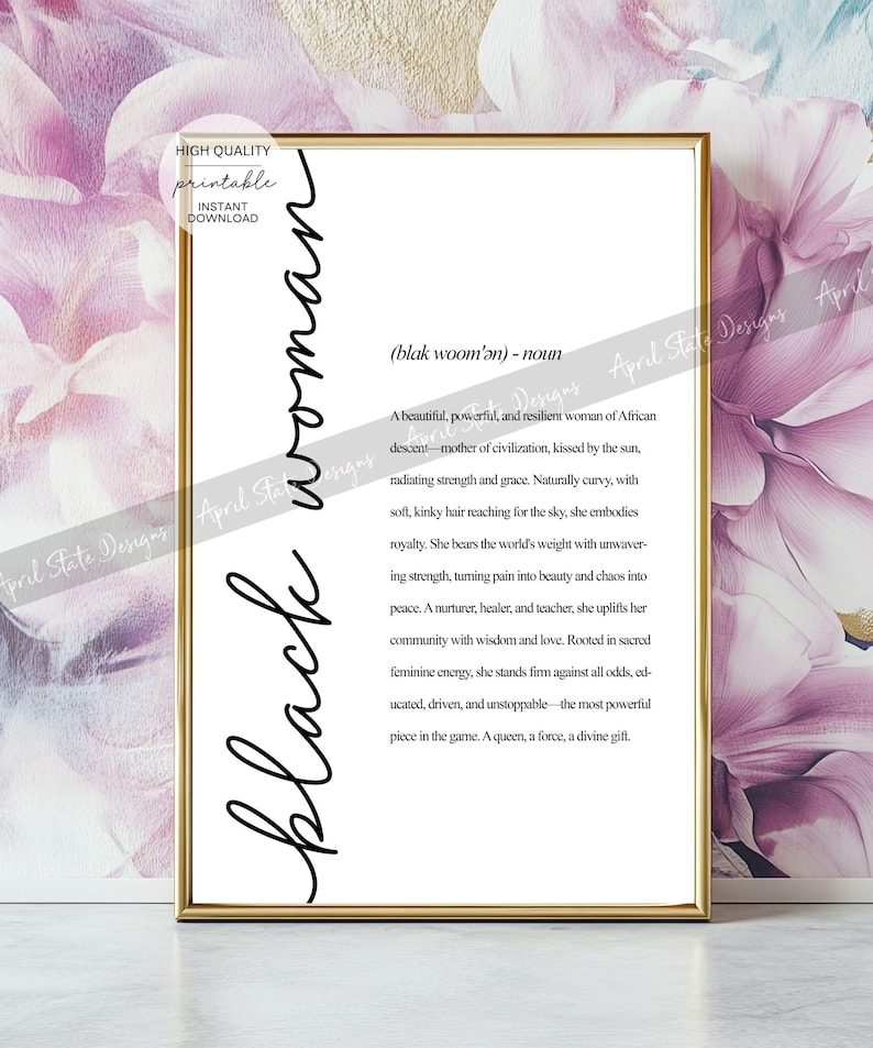 May include: Black and white printable art print with the text "black woman (blak woom'an) - noun" and a definition of the word. The definition describes a woman of African descent who is strong, resilient, and beautiful.