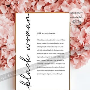 May include: Black and white printable art print with the definition of the word "black woman" in a simple, modern font. The definition describes a strong, resilient woman of African descent.