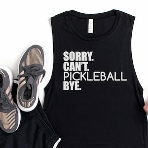 Pickleball Tank Women Sorry Can&#39;t Pickleball Bye Women&#39;s Pickleball Tank Pickle Ball Gift Muscle Tank Pickleball Pickleball Funny