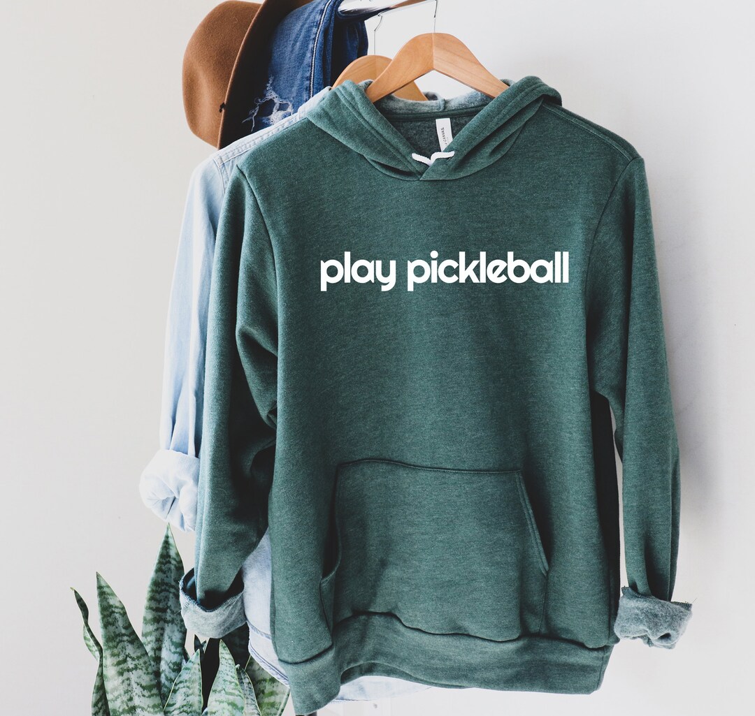 Pickleball Hoodie Play Pickleball Hooded Sweatshirt Pickleball Player