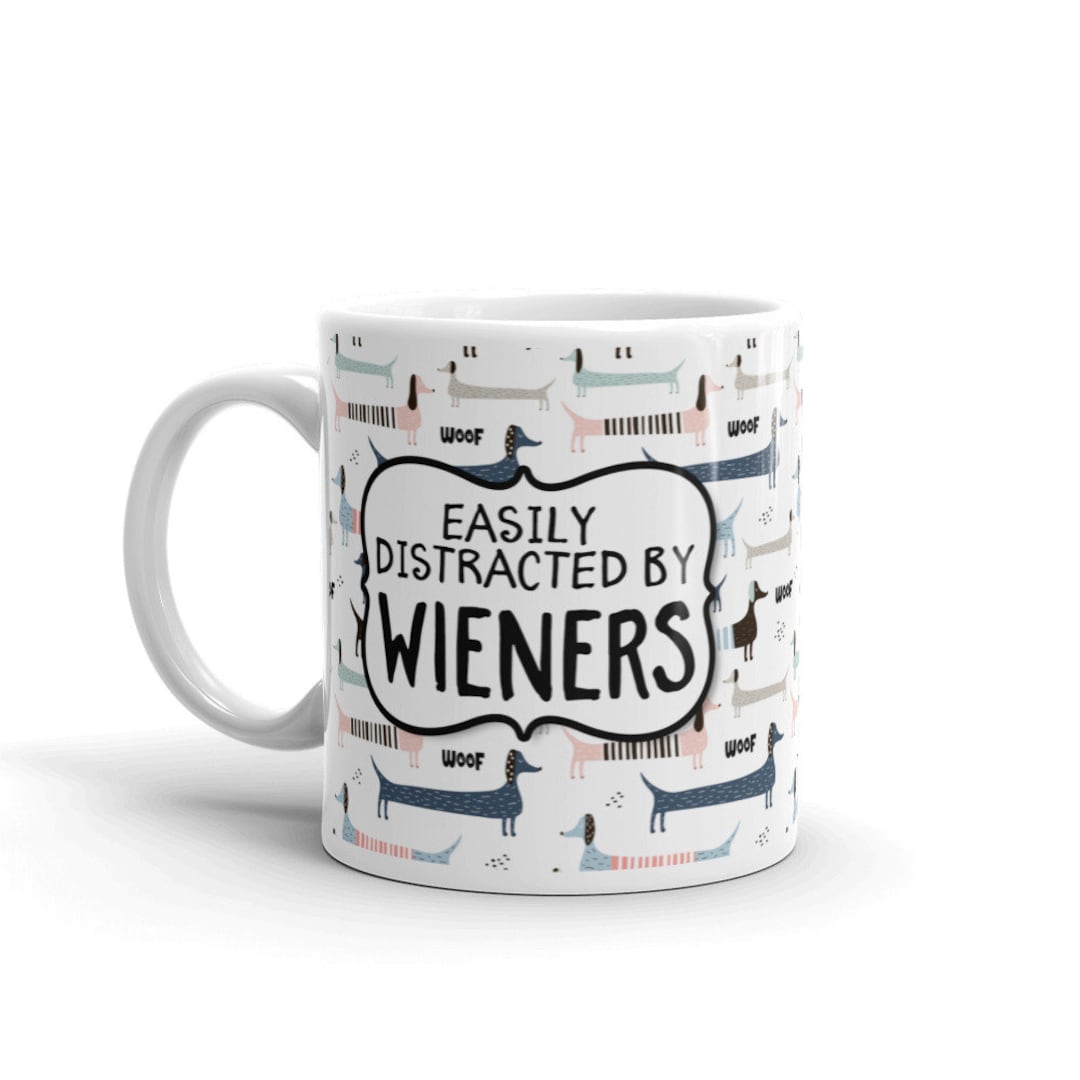Wiener Dog Mug Easily Distracted by Wieners Dachshund Coffee Etsy