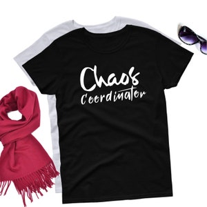 Chaos Coordinator Shirt, Mother&#39;s Day gift, New Mom Gift, Gifts for Mom, Graphic tee, Wife Gift, Chaos Mom Shirt, Gift for Her, Gift for Mom